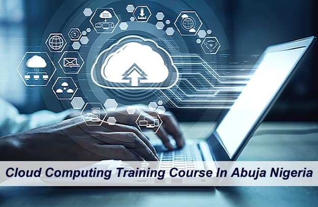 Cloud Computing Training Course In Abuja NigeriaCloud Computing Training Course In Abuja Nigeria