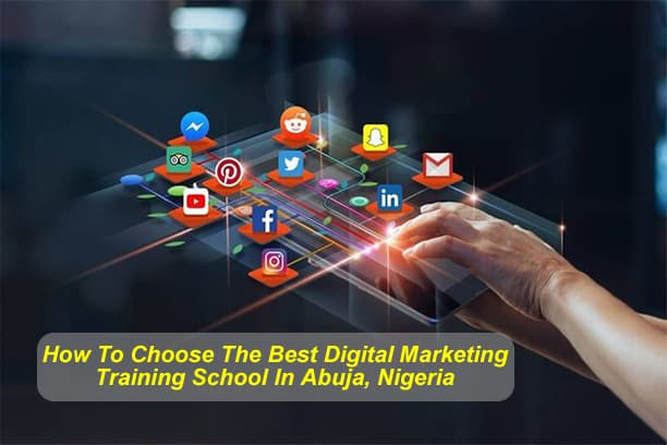 How To Choose The Best Digital Marketing Training School In Abuja, Nigeria