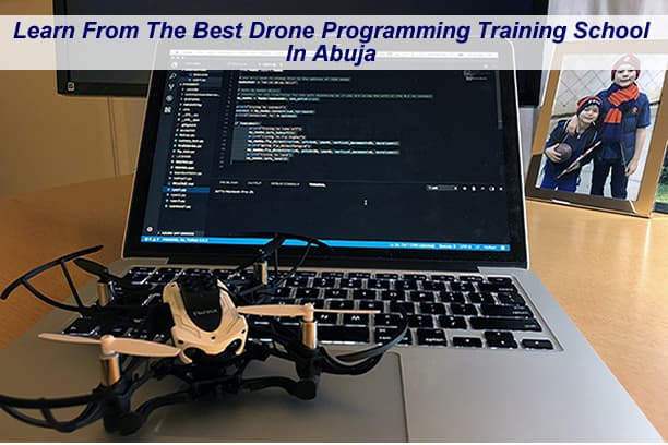 How To Choose The Best Drone Programming Training Schools In Abuja, Nigeria