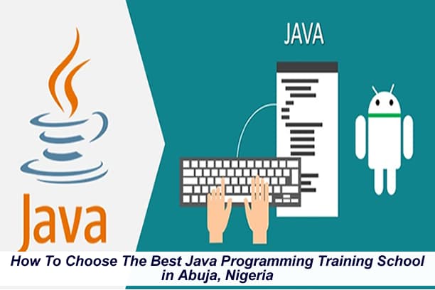 How To Choose The Best Java Programming Training School in Abuja, Nigeria
