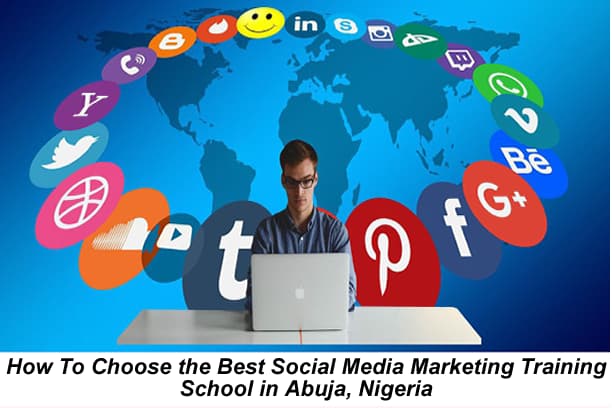 How To Choose the Best Social Media Marketing Training School in Abuja, Nigeria