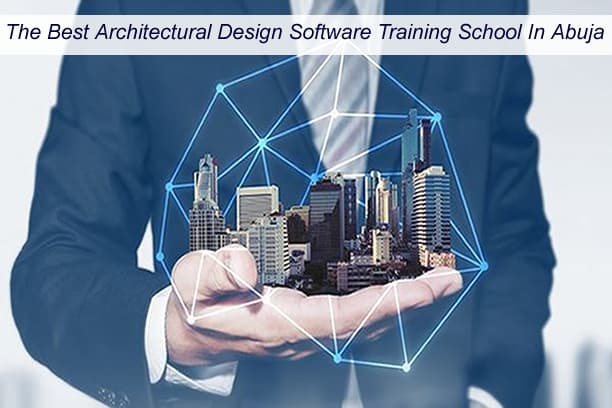 The Best Architectural Design Software Training School In Abuja