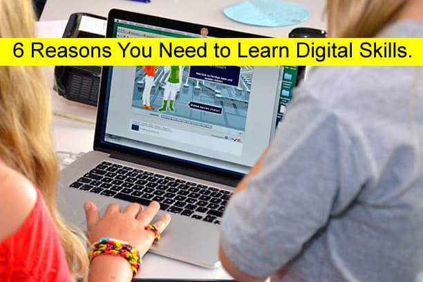 6 Reasons You Need to Learn Digital Skills