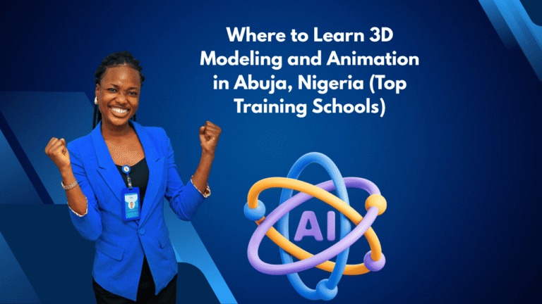 Where to Learn 3D Modeling and Animation in Abuja, Nigeria (Top Training Schools)