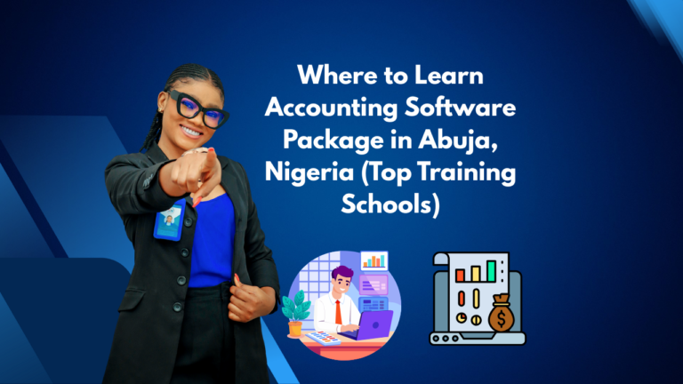 Where to Learn Accounting Software Package in Abuja, Nigeria (Top Training Schools)