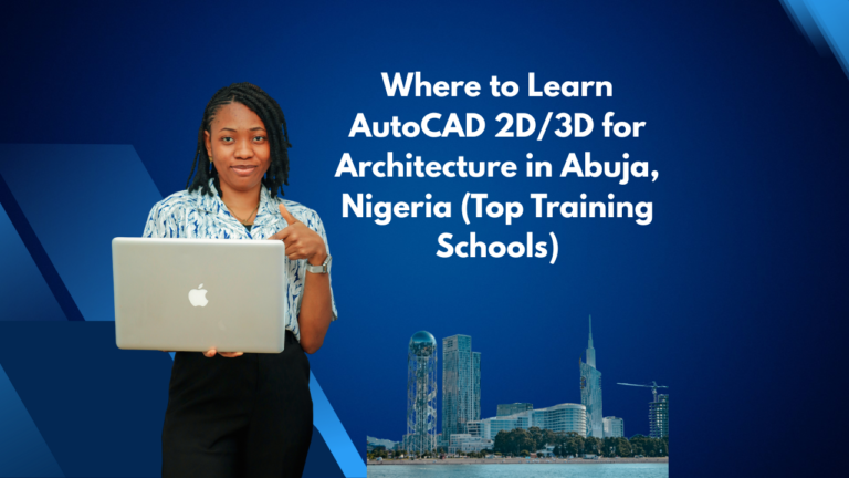 Where to Learn AutoCAD 2D3D for Architecture in Abuja, Nigeria (Top Training Schools)