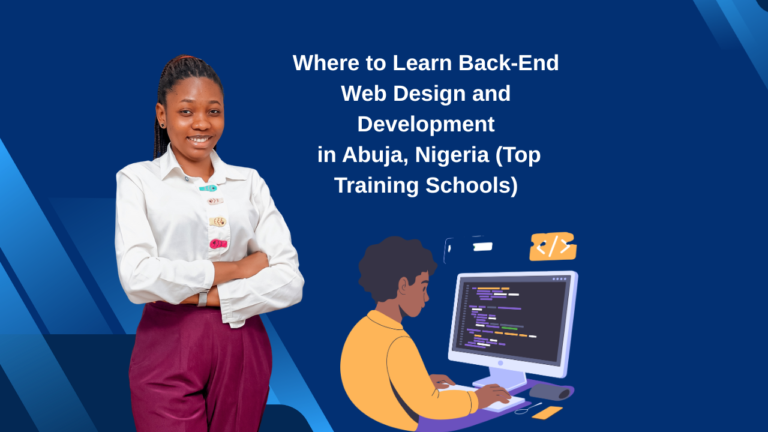 Where to Learn Back-End Web Design and Development in Abuja, Nigeria (Top Training Schools)