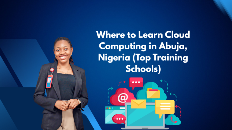 Where to Learn Cloud Computing in Abuja, Nigeria (Top Training Schools)