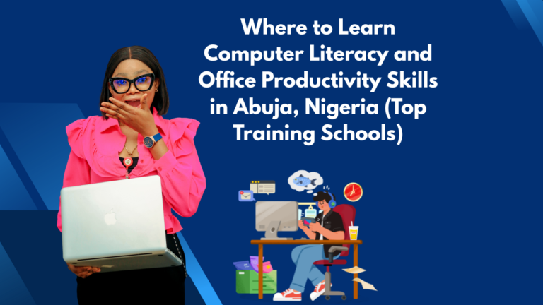 Where to Learn Computer Literacy and Office Productivity Skills in Abuja, Nigeria (Top Training Schools)