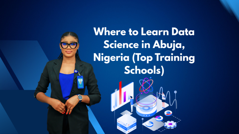 Where to Learn Data Science in Abuja, Nigeria (Top Training Schools)