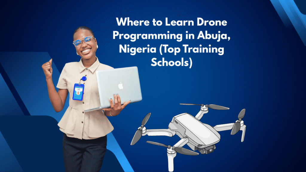 Where to Learn Drone Programming in Abuja, Nigeria (Top Training ...