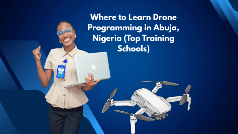Where to Learn Drone Programming in Abuja, Nigeria (Top Training Schools)