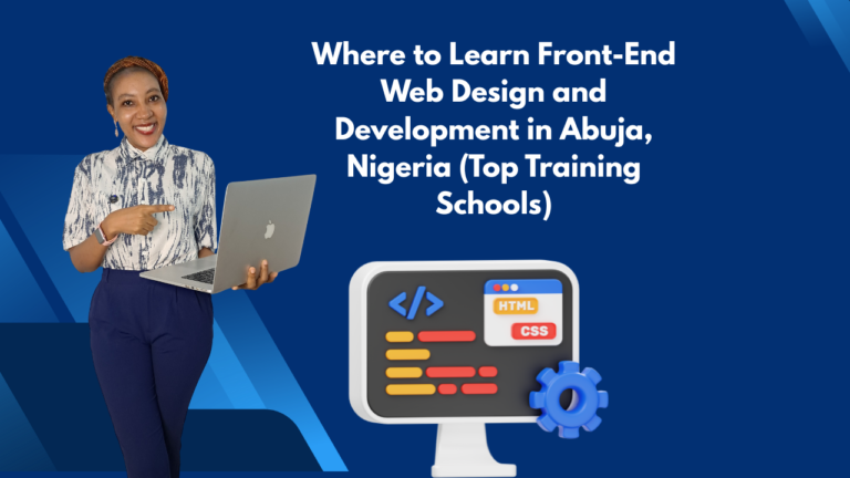 Where to Learn Front-End Web Design and Development in Abuja, Nigeria (Top Training Schools)