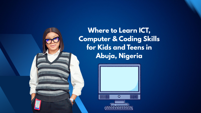 Where to Learn ICT, Computer & Coding Skills for Kids and Teens in Abuja, Nigeria