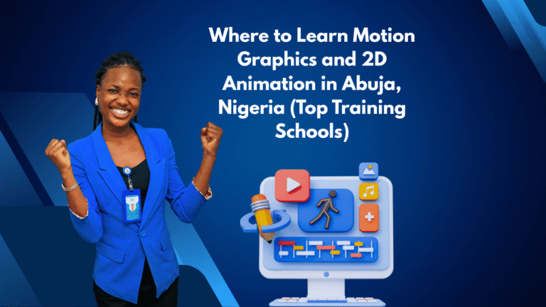 Where to Learn Motion Graphics and 2D Animation in Abuja, Nigeria (Top Training Schools)