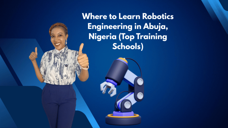 Where to Learn Robotics Engineering in Abuja, Nigeria (Top Training Schools)