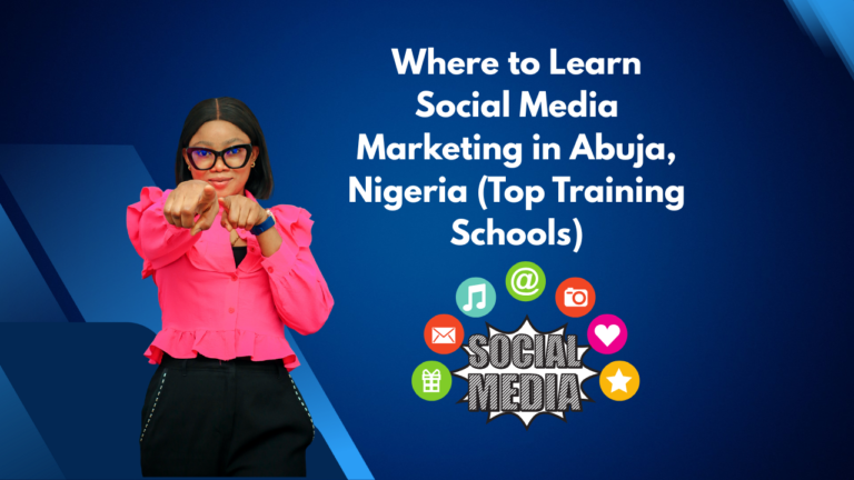 Where to Learn Social Media Marketing in Abuja, Nigeria (Top Training Schools)