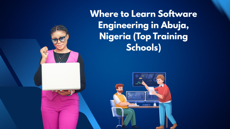 Where to Learn Software Engineering in Abuja, Nigeria (Top Training Schools)