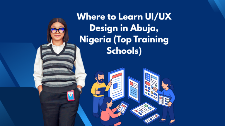 Where to Learn UI/UX Design in Abuja, Nigeria (Top Training Schools)