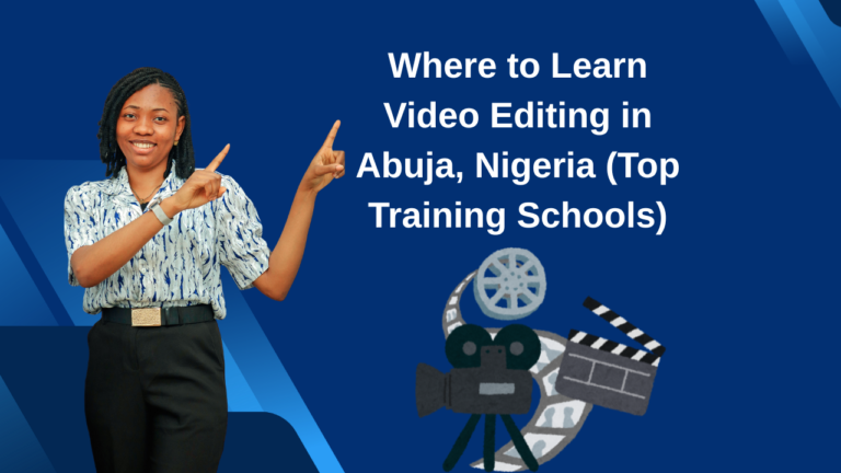 Where to Learn Video Editing in Abuja, Nigeria (Top Training Schools)