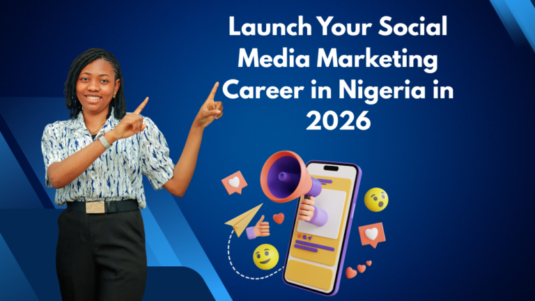 Launch Your Social Media Marketing Career in Nigeria in 2026