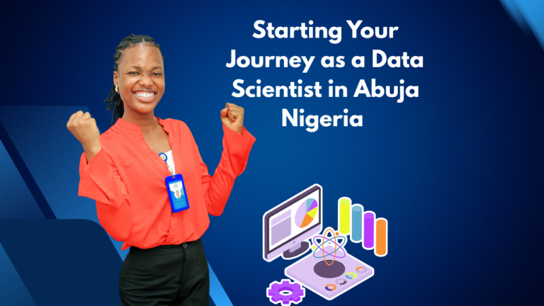 Starting Your Journey as a Data Scientist in Abuja, Nigeria
